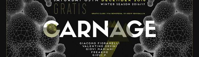 Carnage at Gratisclub - 03 Dicembre - Winter season 2016