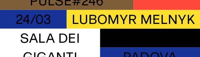 Pulse#246 | Lubomyr Melnyk