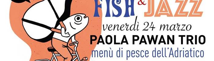 FISH & JAZZ al GRA' / musica e pesce dell'adriatico 