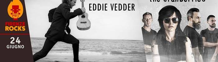 Eddie Vedder / The Cranberries @Firenze Rocks