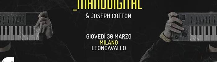 MANUDIGITAL_feat. Jospeh Cotton at Leoncavallo (Mi)