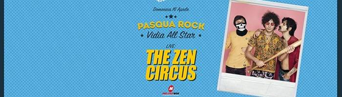 Pasqua Rock Vidia All Star - The Zen Circus live