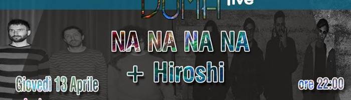 DumaHomeless: NA NA NA NA + Hiroshi