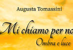  "Mi chiamo per nome - Ombra e luce" di Augusta Tomassini