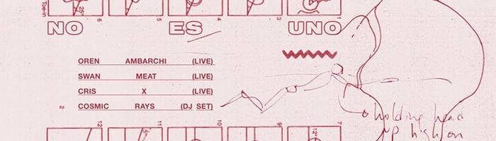 NO ES UNO w/ Oren Ambarchi, Swan Meat, Cristiano Luciani