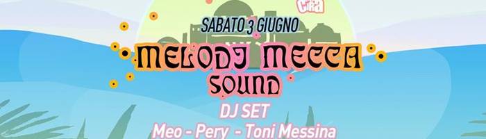 ★ Melodj Mecca Sound ★ Meo - Pery - Toni Messina ★ Sab 3 Giugno