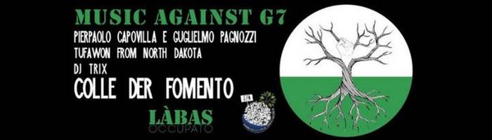 Music Against G7: Colle der fomento, Capovilla, Pagnozzi,Tufawon