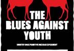 THE BLUES AGAINST YOUTH
