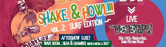 Shake & Howl 2- Surf Edition - Monotapes Live! @Wave