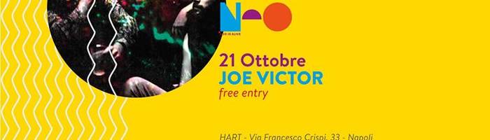 Joe Victor • Hart • Napoli / Ingresso gratuito