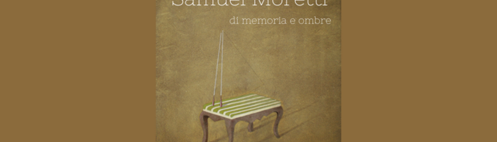 Di memorie e ombre - Samuel Moretti