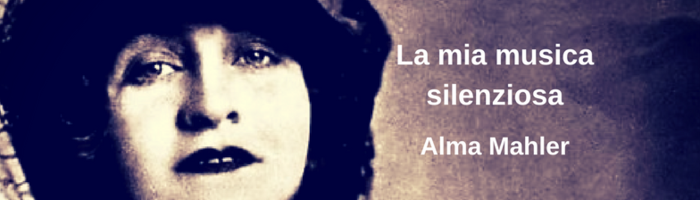 La mia musica silenziosa - Alma Mahler