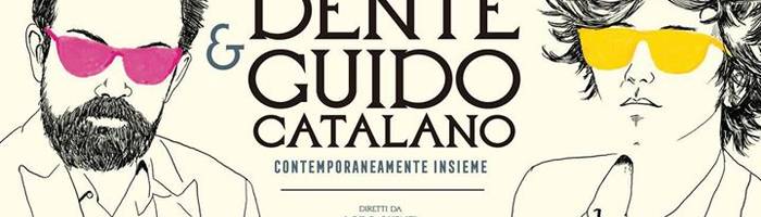 Dente & Guido Catalano "Contemporaneamente Insieme" // ROMA