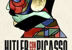 Hitler contro Picasso e gli altri L’ossessione nazista per l’arte