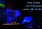 Frank Sinutre Live at Reasonanz Loreto (AN)