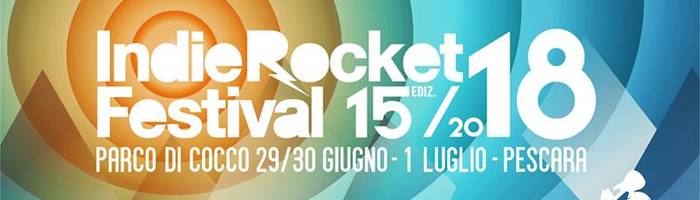 IndieRocket Festival 2018 * XV Edizione * Pescara