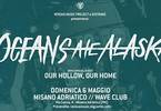 Oceans Ate Alaska + Our Hollow Our Home @Wave, Misano Adriatico