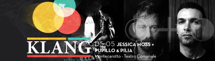 Jessica Moss + Pupillo & Pilia - Klang festival - Montecarotto