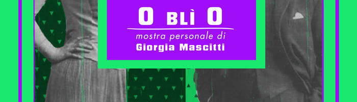 Succede da ZAV #ART: OblìO mostra personale di Giorgia Mascitti