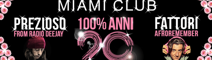 100% ANNI 90 / ospite speciale Prezioso / Miami Club