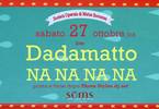 SOMS Re/Opening w/Dadamatto+Na Na Na Na