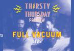 Thirsty Thursday preview FULL Vacuum live