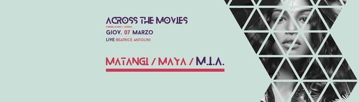 Across The Movies #3 MATANGI/MAYA/MIA - live Beatrice Antolini