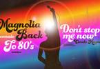 Magnolia Back to 80's • Don't Stop Me Now
