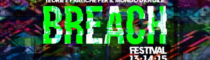 Breach Festival - teorie e pratiche per il mondo digitale