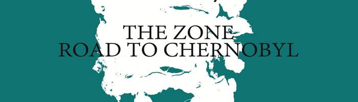 Film: The Zone - Road To Chernobyl