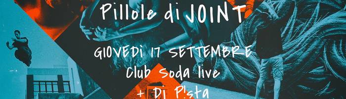 Pillole di JOINT // Club Soda live + Dj P!sta
