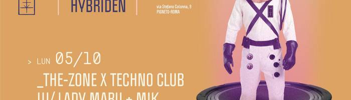 𝗞𝗹𝗮𝗻𝗴 𝗶𝘀𝘁 𝗛𝘆𝗯𝗿𝗶𝗱𝗲𝗻 presents: The-Zone X Techno Club w/ Lady Maru + MIK